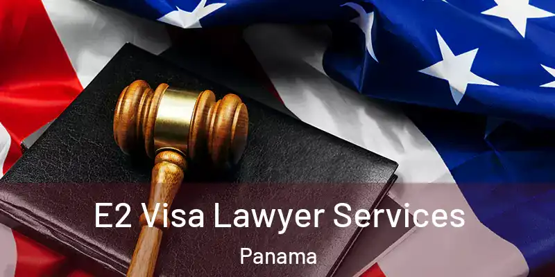  E2 Visa Lawyer Services Panama