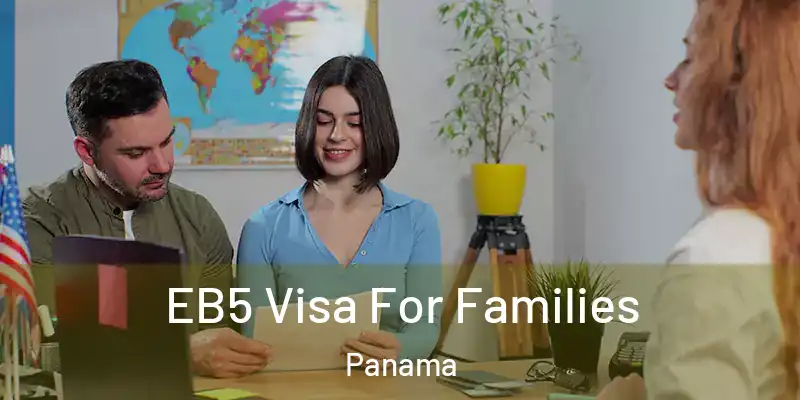  EB5 Visa For Families Panama
