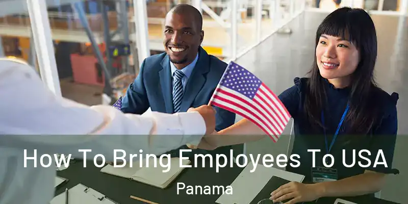  How To Bring Employees To USA Panama