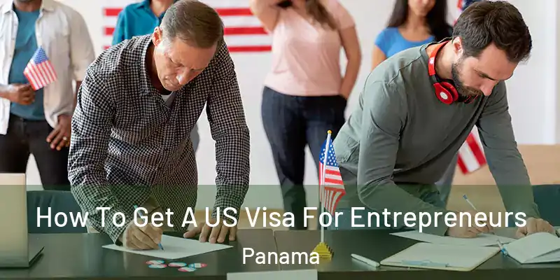  How To Get A US Visa For Entrepreneurs Panama