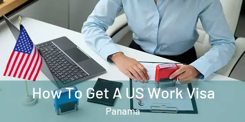  How To Get A US Work Visa Panama