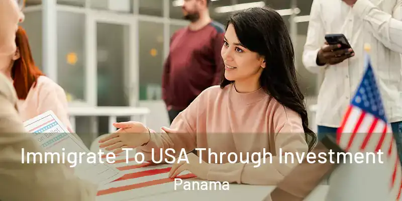  Immigrate To USA Through Investment Panama