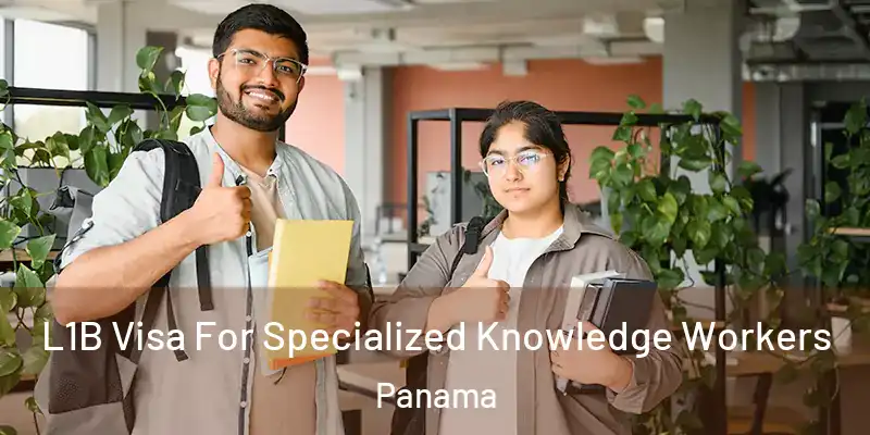  L1B Visa For Specialized Knowledge Workers Panama