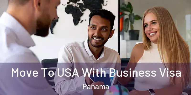  Move To USA With Business Visa Panama