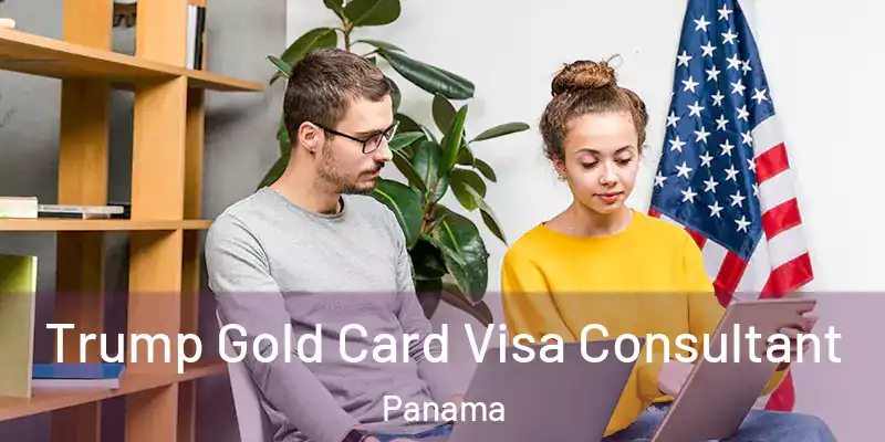  Trump Gold Card Visa Consultant Panama